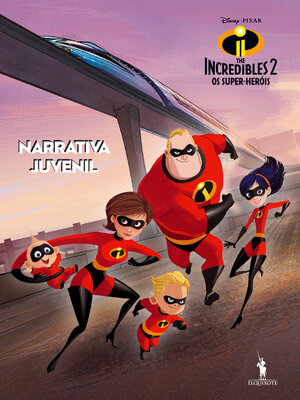 cover image of The Incredibles 2--Os Super-Heróis--Narrativa Juvenil